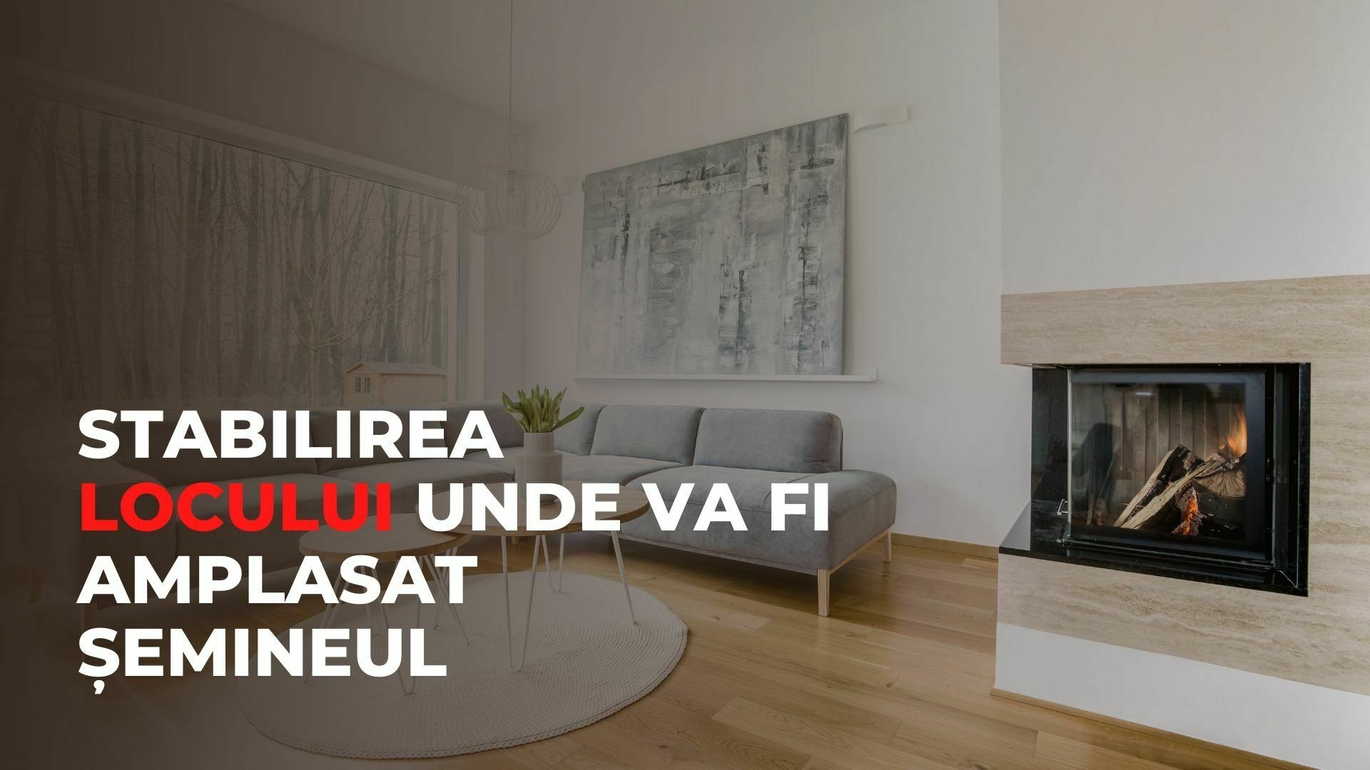 Imagine cu textul stabilirea locului unde va fi amplasat șemineul