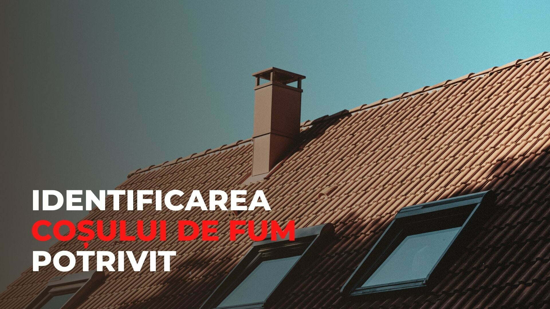 Imagine cu textul Identificarea coșului de fum potrivit