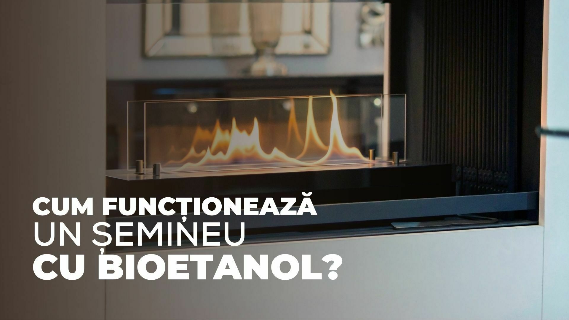 Cum funcționează un șemineu cu bioetanol?