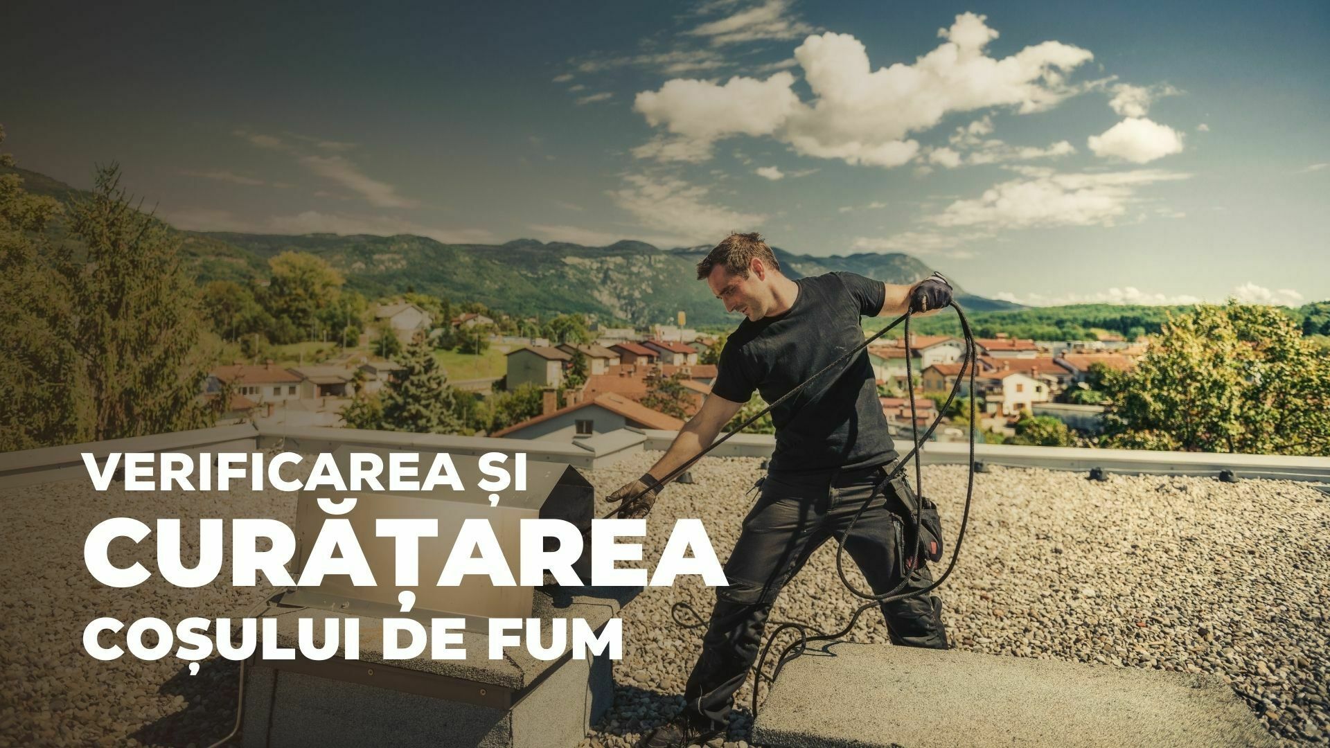 Curățarea și verificarea coșului de fum