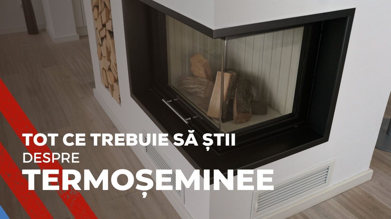 Tot ce trebuie să știi despre termoșeminee