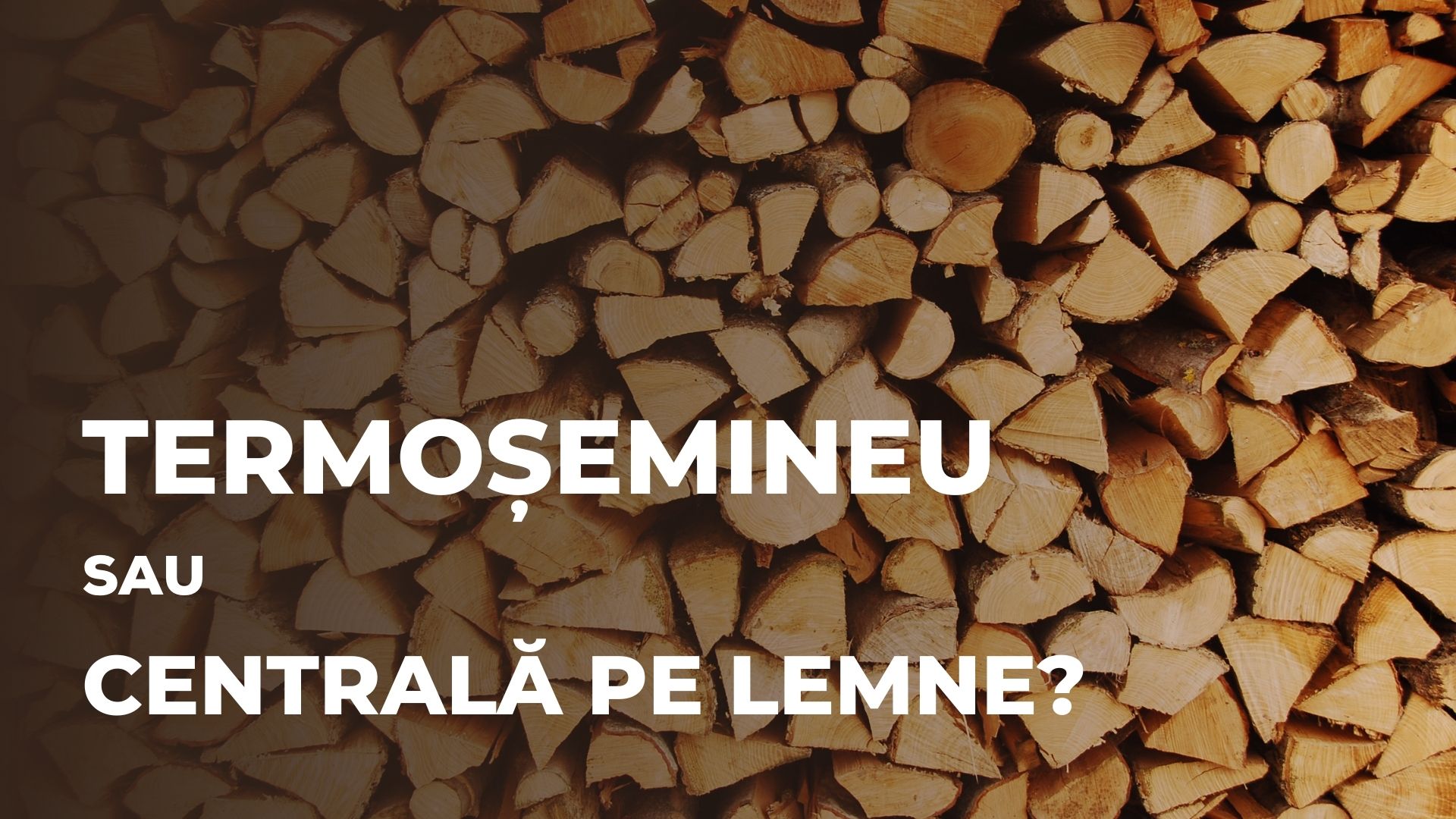 Termoșemineu sau centrală pe lemne?