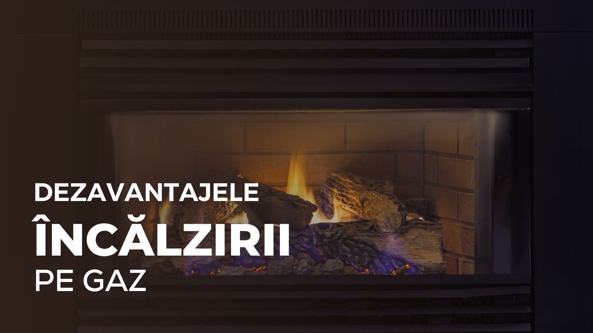 DEZAVANTAJELE INCĂLZIRII PE GAZ