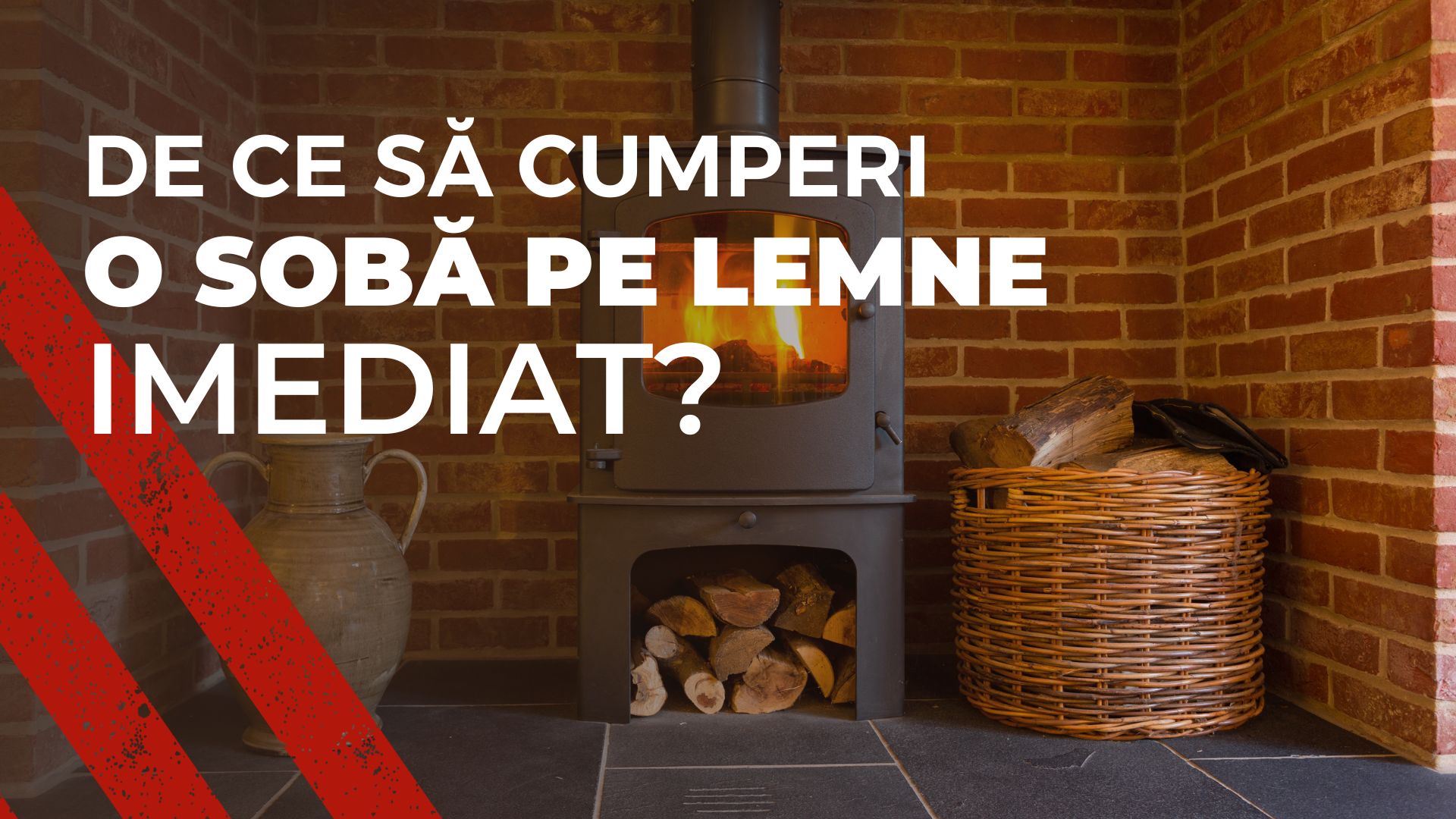 De ce să cumperi o sobă pe lemne imediat?